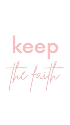 the words keep the faith written in pink on a white background