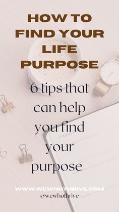 a cup of coffee next to an open notebook with the words how to find your life purpose