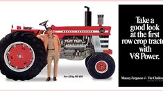 a man standing next to a tractor with the words, take a good look at the first row crop tractor with v8 power