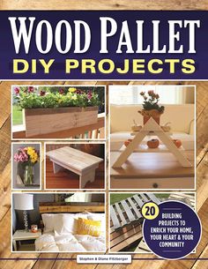 the cover of wood pallet diy projects, with pictures of wooden furniture and flowers