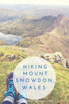 a person's feet with the words hiking mount snowdon, wales