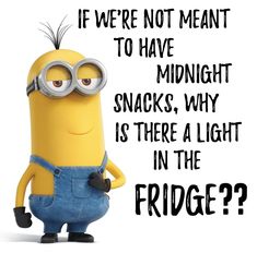 a minion with glasses standing in front of a sign that says, if we're not meant to have midnight snacks, why is there a light in the fridge?