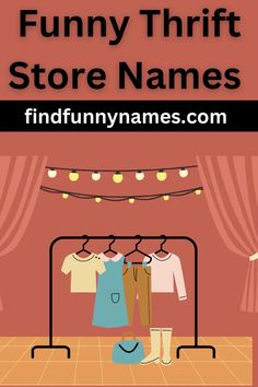 an image of a store name with clothes hanging on the rack and text that reads funny thrift store names