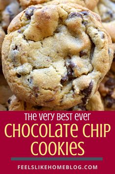 chocolate chip cookies stacked on top of each other with text overlay that reads the very best ever chocolate chip cookies