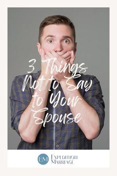 a man covering his mouth with both hands and the words 3 things not to say to your