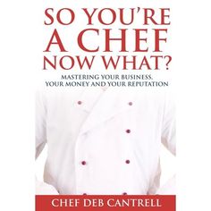 the book cover for so you're a chef now what? by chef de cantrell