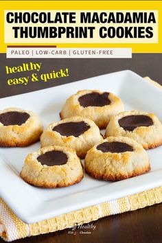 chocolate macadamia thumbprint cookies on a white plate with text overlay that reads, healthy easy and quick