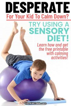 a young boy laying on top of an exercise ball with the words, how to depressate for your kid to calm down try using a sensory diet