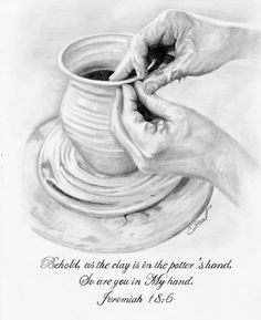 a drawing of two hands holding a pottery pot with the words, be grateful as they clay is the potter's hand