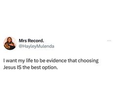 a tweet with the words i want my life to be evidence that choosing jesus is the best option