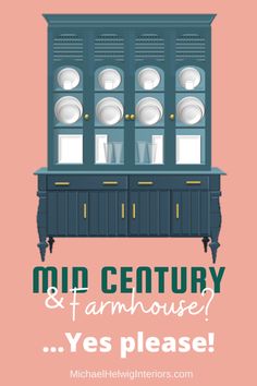 a blue cabinet with plates on it and the words mid century & farmhousee yes please