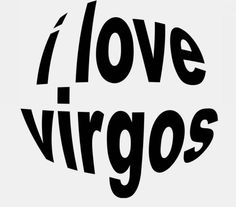 the word i love virgos written in black and white on a white background