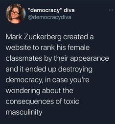 a tweet with the caption mark zuckerberg created a website to rank his female classmates by their appearance and it ended up destroying democracy in case