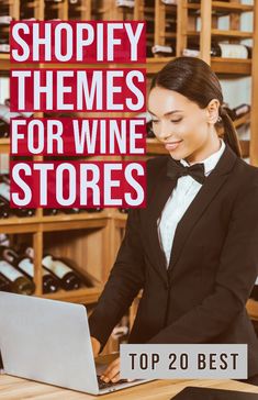 a woman in a tuxedo using a laptop computer at a wine store with the words shopify themes for wine stores top 20 best