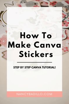 the words how to make canvas stickers are shown