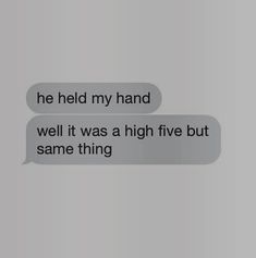 two text messages with one saying he held my hand well it was a high five but same thing