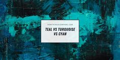 there is a sign on the wall that says teal vs turquiose versus ryan