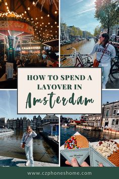 a collage of photos with the words how to spend a layover in amsterdam