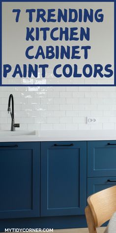 a kitchen with blue cabinets and white subway tile backsplash that reads, trending kitchen cabinet paint colors