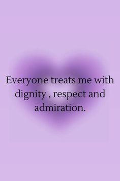 a purple heart with the words everyone treats me with dignity, respect and admin