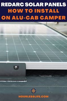 a solar panel on the back of a truck with text reading, how to install an all - cab camper