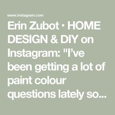 an image with the words, enn zubot home design & diy on instagram i've been getting a lot of paint color questions lately so