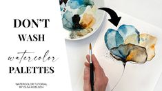 someone is painting flowers with watercolors on paper and the words, don't wash watercolor palettes