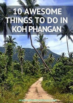 a dirt road surrounded by palm trees with the words 10 awesome things to do in koh phangan