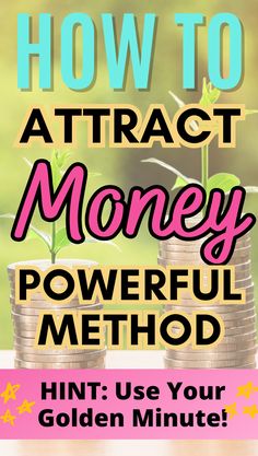 stacks of coins with the words how to attract money powerful method