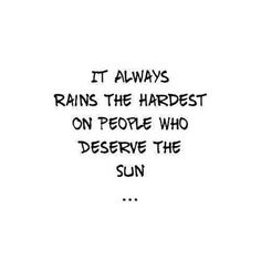 the words it always rains the hardest on people who observe the sun in black ink