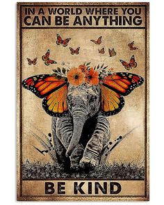 an elephant with butterflies on its back and the words in a world where you can be anything