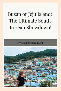 Busan or Jeju Island: The Ultimate South Korean Showdown! Woman looking at colorful hillside houses. Island To Visit, Jeju City, 5 Star Resorts, South Korea Travel, Jeju Island