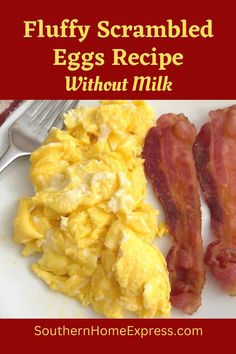 scrambled eggs and bacon on a white plate with text that reads fluffy scrambled eggs recipe without milk