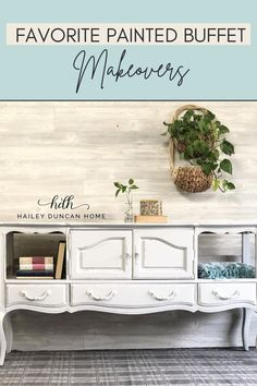 an old dresser painted white with text overlay that says favorite painted buffet makeovers