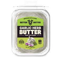 garlic herb butter in a plastic container on a white background with the words, better with butter