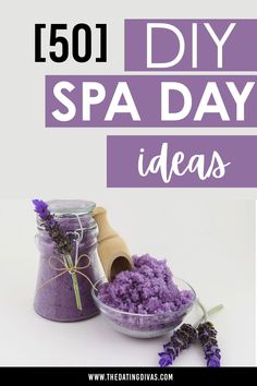 lavender bath salts in a glass bowl with the words, 50 diy spa day ideas