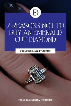 a woman's engagement ring with the words 7 reasons not to buy an emerald cut diamond