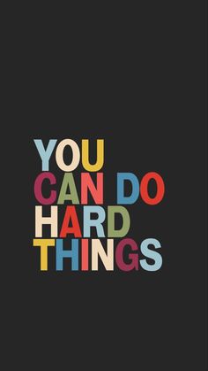 the words you can do hard things in multicolors on a black background with an orange