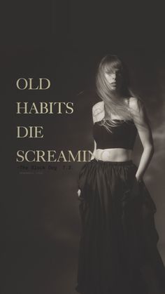 a woman in a black and white photo with the words old habitts die screaming