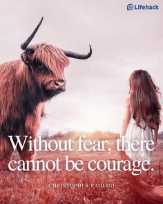 a woman standing next to a cow with the caption without fear, there cannot be courage