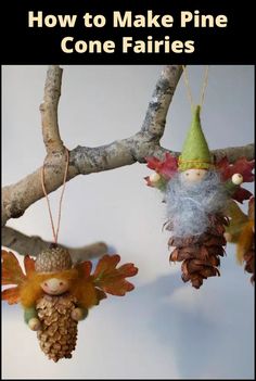 two pine cones hanging from a tree branch with gnomes on them and the words how to make pine cone fairy decorations