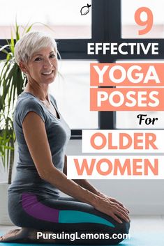 an older woman doing yoga poses with the text 9 effective yoga poses for older women