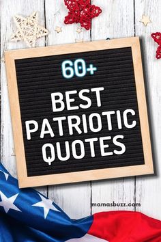 the words best patriotic quotes written on a sign