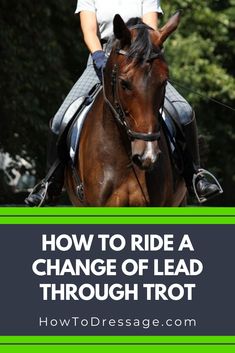 a woman riding a horse with the words how to ride a change of lead through trot