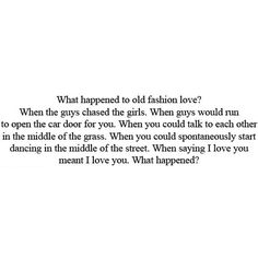 an image with the words what happened to old fashion love?