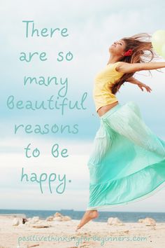 there are so many beautiful reason to be happy