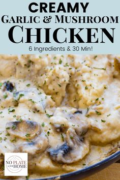 creamy garlic and mushroom chicken in a skillet with text overlay that reads, creamy garlic and mushroom chicken 6 ingredients & 30 min