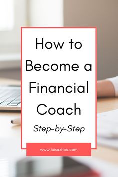 a person typing on a laptop with the words how to become a financial coach