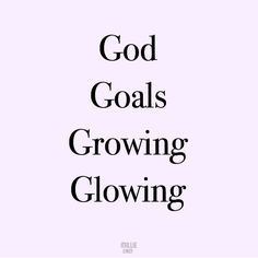 the words god goals, growing, and glowing are in black on a pink background