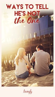 a man and woman sitting on the beach with text saying, ways to tell he's not the one